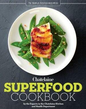 Chatelaine's Superfood Cookbook by The Chatelaine Kitchen