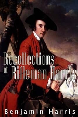 Recollections of Rifleman Harris by Benjamin Randell Harris