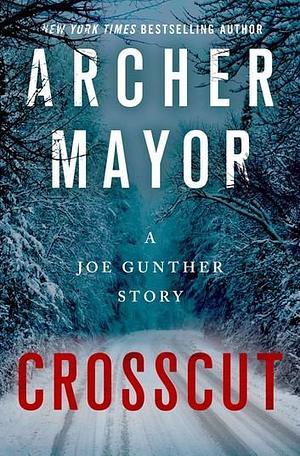 Crosscut by Archer Mayor, Archer Mayor