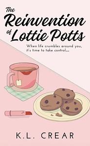 The Reinvention of Lottie Potts  by K. L. Crear