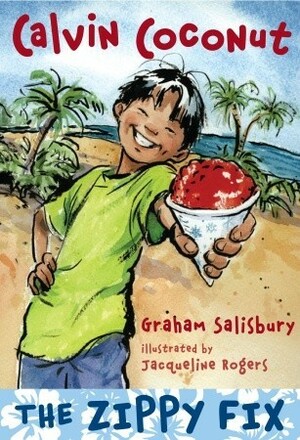 Calvin Coconut: The Zippy Fix by Jacqueline Rogers, Graham Salisbury