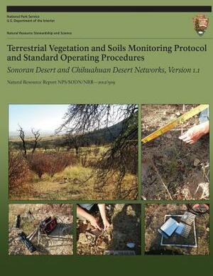 Terrestrial Vegetation and Soils Monitoring Protocol and Standard Operating Procedures: Sonoran Desert and Chihuahuan Desert Networks, Version 1.1 by National Park Service