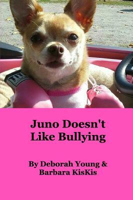 Juno Doesn't Like Bullying by Deborah Young, Barbara Kiskis