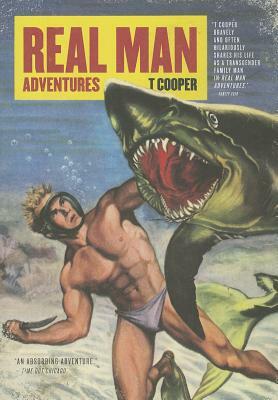 Real Man Adventures by T. Cooper