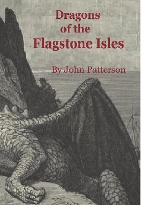 Dragons of the Flagstone Isles: The Apteraxis Trilogy by John Patterson