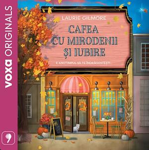 Cafea cu mirodenii și iubire by Laurie Gilmore