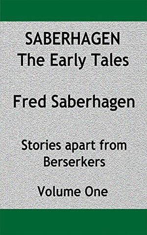 Saberhagen: The Early Tales by Fred Saberhagen