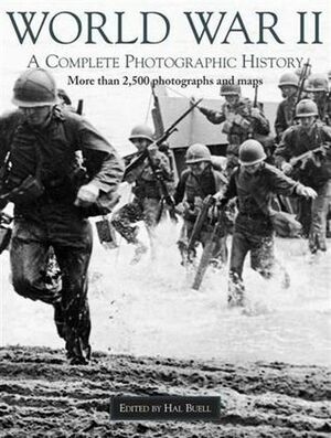 World War II: A Complete Photographic History by Hal Buell
