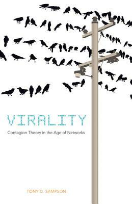 Virality: Contagion Theory in the Age of Networks by Tony D. Sampson