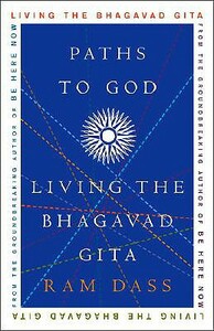 Paths to God: Living the Bhagavad Gita by Ram Dass