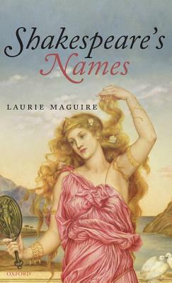 Shakespeare's Names by Laurie Maguire