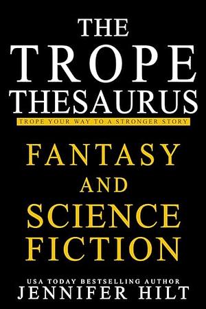 Trope Thesaurus Fantasy and Science Fiction by Jennifer Hilt