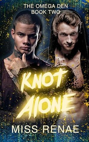 Knot Alone by Miss Renae