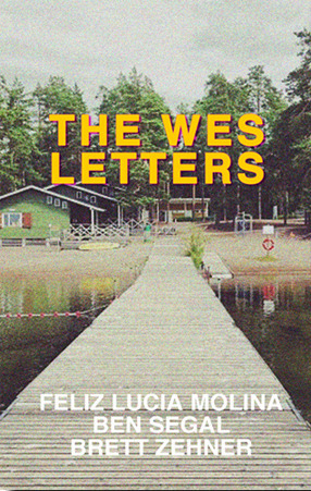 The Wes Letters by Brett Zehner, Feliz Lucia Molina, Ben Segal