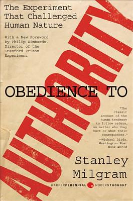 Obedience to Authority: An Experimental View by Stanley Milgram