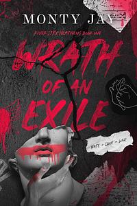 Wrath of an Exile by Monty Jay