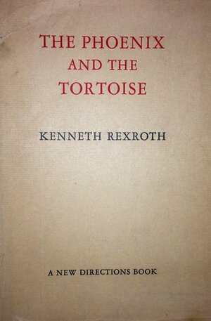 The Phoenix and the Tortoise by Kenneth Rexroth