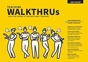 Teaching WalkThrus: Five-step guides for instructional coaching by Oliver Caviglioli, Tom Sherrington