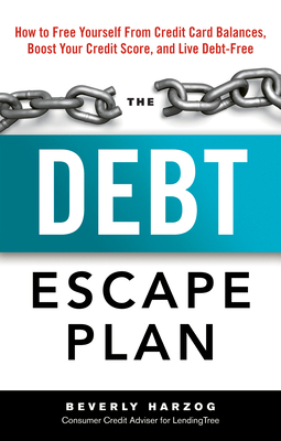 The Debt Escape Plan: How to Free Yourself from Credit Card Balances, Boost Your Credit Score, and Live Debt-Free by Beverly Harzog