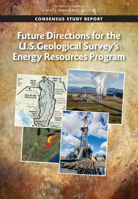 Future Directions for the U.S. Geological Survey's Energy Resources Program by Division on Earth and Life Studies, National Academies of Sciences Engineeri, Board on Earth Sciences and Resources