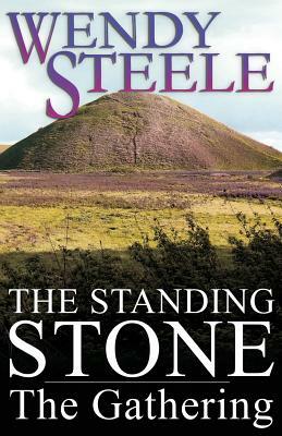 The Standing Stone - The Gathering by Wendy Steele
