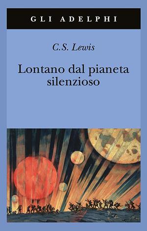 Lontano dal pianeta silenzioso by C.S. Lewis