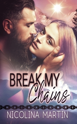 Break My Chains by Nicolina Martin
