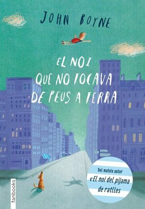 El noi que no tocava de peus a terra by John Boyne