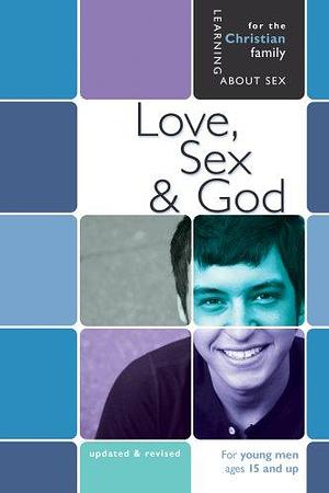 Love, Sex &amp; God: For Young Men Ages 15 and Up by Bill Ameiss, Jane Graver