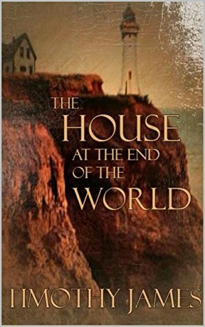 The House At The End Of The World by Timothy James