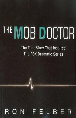 The Mob Doctor by Ron Felber