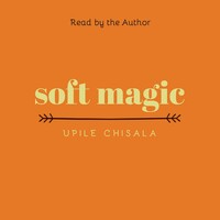 soft magic by Upile Chisala