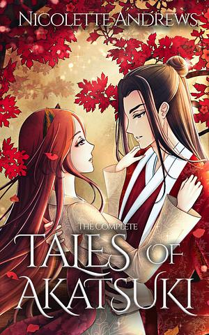 Tales of Akatsuki by Nicolette Andrews