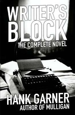 Writer's Block: the complete novel by Hank Garner