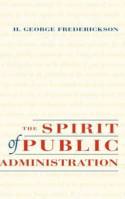 The Spirit of Public Administration by H. George Frederickson