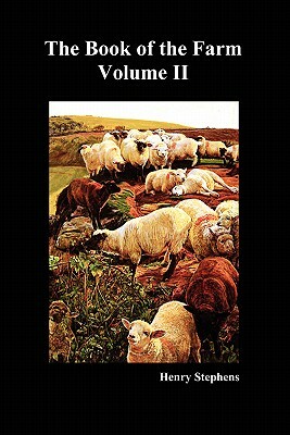 The Book of the Farm. Volume II. (Softcover) by Henry Stephens