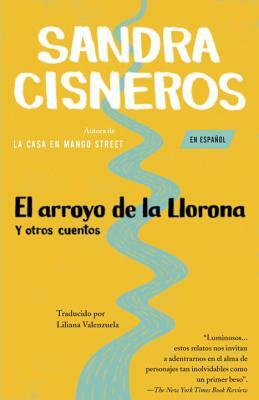 El Arroyo de la Llorona Y Otros Cuentos by Sandra Cisneros