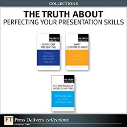 The Truth About Perfecting Your Presentation Skills Collection by Michael R. Solomon, Claire Meirowitz, Natalie Canavor, James O'Rourke