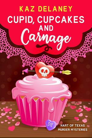 Cupid, Cupcakes and Carnage by Kaz Delaney