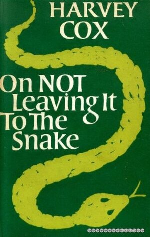 On Not Leaving it to the Snake by Harvey Cox