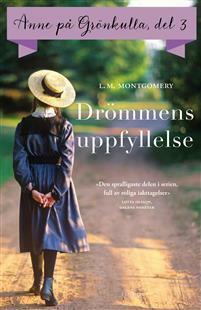 Anne pa Grönkulla del 3 : Drömmens uppfyllelse by L.M. Montgomery