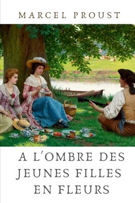 A l'ombre des jeunes filles en fleurs by Marcel Proust