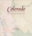 Colorado, Mapping the Centennial State Through History: Rare and Unusual Maps from the Library of Congress by Vincent Virga, Stephen Grace