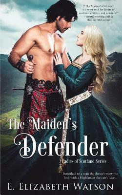 The Maiden's Defender by E. Elizabeth Watson