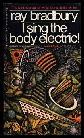 I Sing the Body Electric! & Other Stories by Ray Bradbury