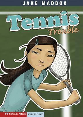 Tennis Trouble by Jake Maddox