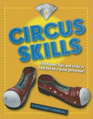 Circus Skills by Stephanie Turnbull