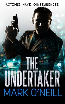 The Undertaker: Actions Have Consequences by Mark O'Neill