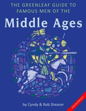 The Greenleaf Guide to Famous Men of the Middle Ages by Cyndy Shearer, Rob Shearer
