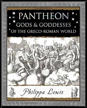 Pantheon: Gods and Goddesses of the Greco-Roman World by Philippa Lewis